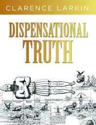Icon image Dispensational Truth: God's Plan and Purpose in the Ages