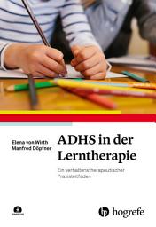 Icon image ADHS in der Lerntherapie: Ein verhaltenstherapeutischer Praxisleitfaden