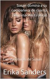 Icon image Susan domina a su compañera de cuarto: Dominación Erótica