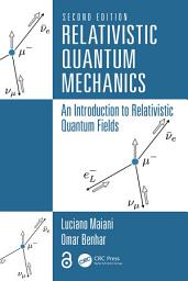 Icon image Relativistic Quantum Mechanics: An Introduction to Relativistic Quantum Fields, Edition 2