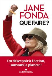 Icon image Que faire ?: Du désespoir à l'action sauvons la planète !