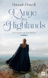 Icon image Les Femmes du clan Murray, T1 : L'Ange des Highlands