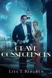 Icon image Grave Consequences (The Grand Tour Series Book #2)