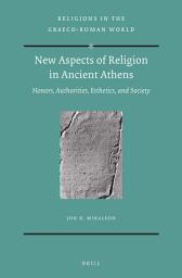 Icon image New Aspects of Religion in Ancient Athens: Honors, Authorities, Esthetics, and Society