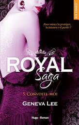 Icon image Royal saga - Tome 05: Convoite-moi