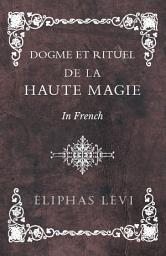 Icon image Dogme et Rituel - De la Haute Magie - In French