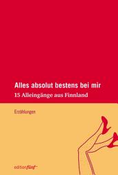 Icon image Alles absolut bestens bei mir: 15 Alleingänge aus Finnland