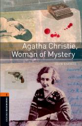 Icon image Agatha Christie, Woman of Mystery Level 2 Oxford Bookworms Library: Edition 3