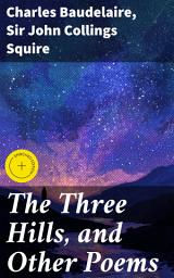 Icon image The Three Hills, and Other Poems: Enriched edition. Exploring the Depths of Existential Beauty and Human Emotion