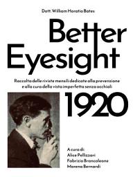 Icon image Better Eyesight 1920: Raccolta delle riviste mensili dedicate alla prevenzione e alla cura della vista imperfetta senza occhiali