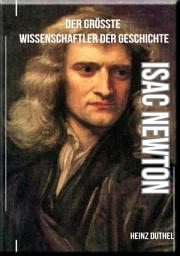 Icon image Isaac Newton - Der größte Wissenschaftler der Geschichte: Sir Isaac Newton, der größte Wissenschaftler der Geschichte.