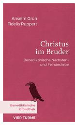 Icon image Christus im Bruder: Benediktinische Nächsten- und Feindesliebe