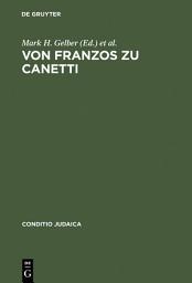 Icon image Von Franzos zu Canetti: Jüdische Autoren aus Österreich. Neue Studien
