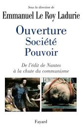 Icon image Ouverture, société, pouvoir: De l'édit de Nantes à la chute du communisme