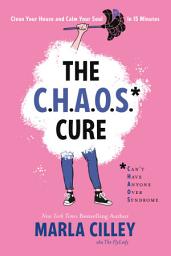 Icon image The CHAOS Cure: Clean Your House and Calm Your Soul in 15 Minutes
