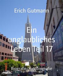 Icon image Ein unglaubliches Leben Teil 17: Biografie/Autobiografie