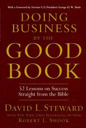Icon image Doing Business by the Good Book: 52 Lessons on Success Straight from the Bible