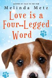 Icon image Love Is a Four-Legged Word: A heartwarming story of small-town life and love