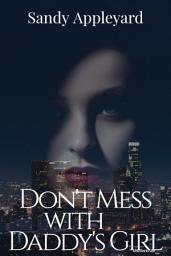 Icon image Don't Mess with Daddy's Girl