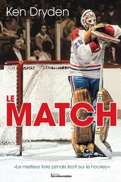 Icon image Le Match: «Le meilleur livre jamais écrit sur le hockey»