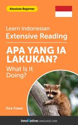 Icon image Indonesian Extensive Reading: WHAT IS IT DOING?: Level 2