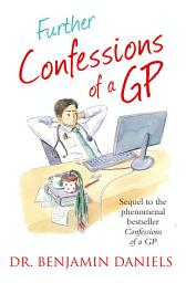 Icon image Further Confessions of a GP (The Confessions Series)