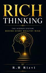 Icon image Rich Thinking: The Hidden System Behind Every Wealthy Mind