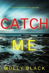Icon image Catch Me (A Katie Winter FBI Suspense Thriller—Book 10)