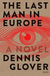 Icon image The Last Man in Europe: A Novel
