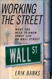 Icon image Working the Street: What You Need to Know About Life on Wall Street