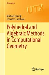 Icon image Polyhedral and Algebraic Methods in Computational Geometry