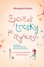 Icon image Zpovědi trosky po čtyřicítce: Je načase zamilovat se do svého života