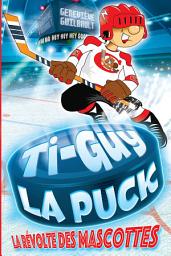 Icon image Ti-Guy la puck - La révolte des mascottes 1