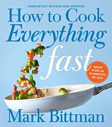 Icon image How to Cook Everything Fast Revised Edition: A Quick & Easy Cookbook