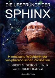 Icon image Die Ursprünge der Sphinx: Himmlische Wächterin der vor-pharaonischen Zivilisation