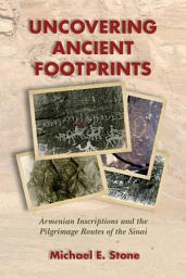 Icon image Uncovering Ancient Footprints: Armenian Inscriptions and the Pilgrimage Routes of the Sinai
