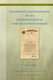 Icon image From Industrial to Legal Standardization, 1871-1914: Transnational Insurance Law and the Great San Francisco Earthquake