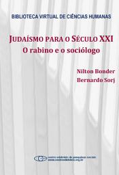 Icon image Judaísmo para o século XXI: o rabino e o sociólogo