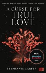 Icon image A Curse for True Love: Das fulminante Finale der romantischen Fantasy-Bestsellerserie.