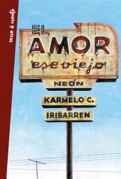 Icon image El amor, ese viejo neón: Antología poética