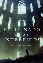 Icon image El reinado de los intrépidos (Reyes y hechiceros - Libro #12)