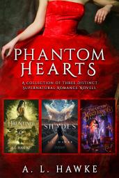 Icon image Phantom Hearts: A Collection of Three Distinct Supernatural Romance Novels