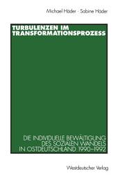 Icon image Turbulenzen im Transformationsprozeß: Die individuelle Bewältigung des sozialen Wandels in Ostdeutschland 1990–1992