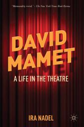 Icon image David Mamet: A Life in the Theatre