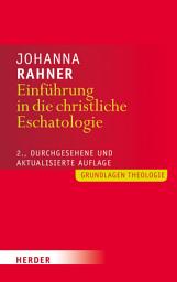 Icon image Einführung in die christliche Eschatologie: 2., durchgesehene und aktualisierte Auflage