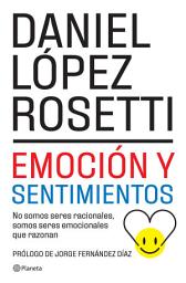 Icon image Emoción y sentimientos (NE): No somos seres racionales somos seres emocionales que razonan