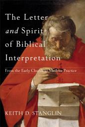 Icon image The Letter and Spirit of Biblical Interpretation: From the Early Church to Modern Practice