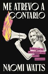 Icon image Me atrevo a contarlo: Todo lo que me habría gustado saber sobre la menopausia