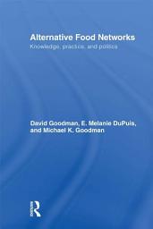 Icon image Alternative Food Networks: Knowledge, Practice, and Politics