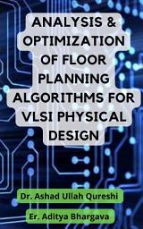 Icon image Analysis & Optimization of Floor Planning Algorithms for VLSI Physical Design
